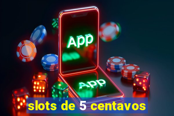 slots de 5 centavos